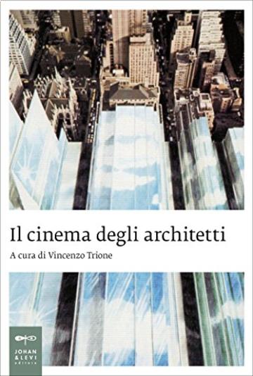 Il cinema degli architetti (Saggi d'arte)